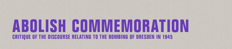 abolish commemoration - critique of the discourse relating to the bombing of Dresden in 1945